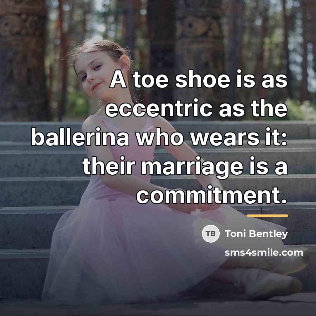 “A toe shoe is as eccentric as the ballerina who…” quote by Toni Bentley