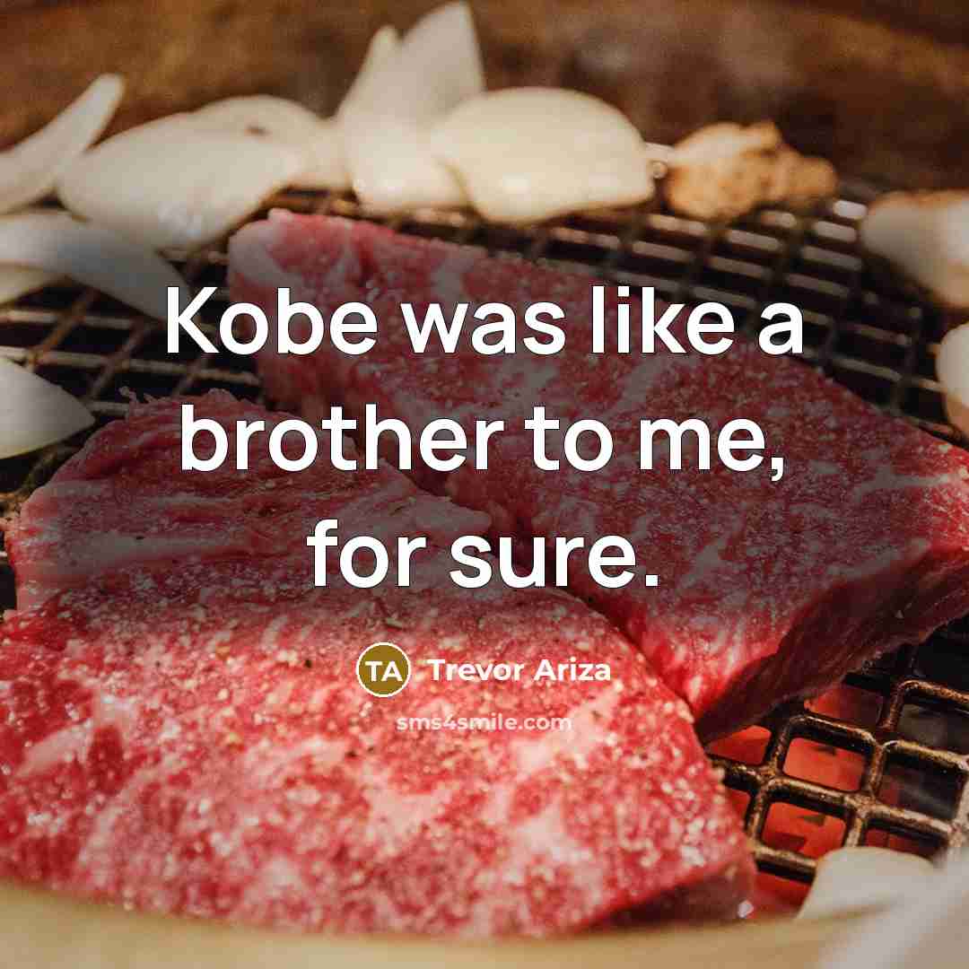 “Kobe was like a brother to me, for sure.…” quote by Trevor Ariza