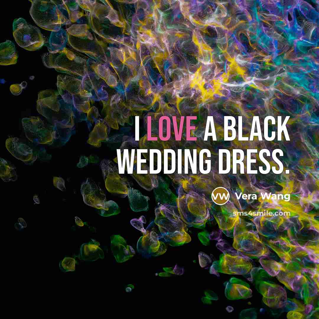“I love a black wedding dress.…” quote by Vera Wang