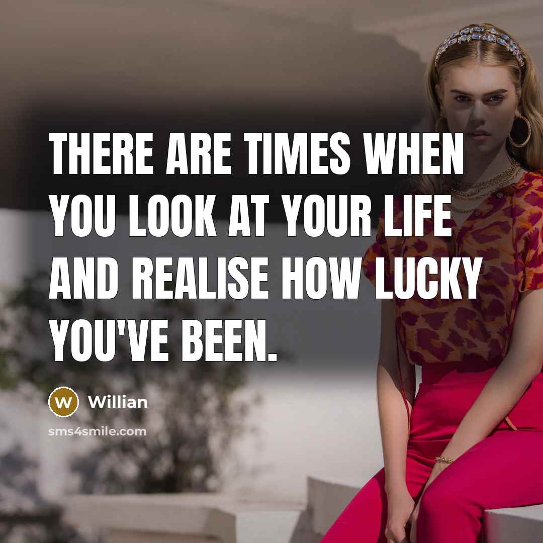 “There are times when you look at your life and…” quote by Willian
