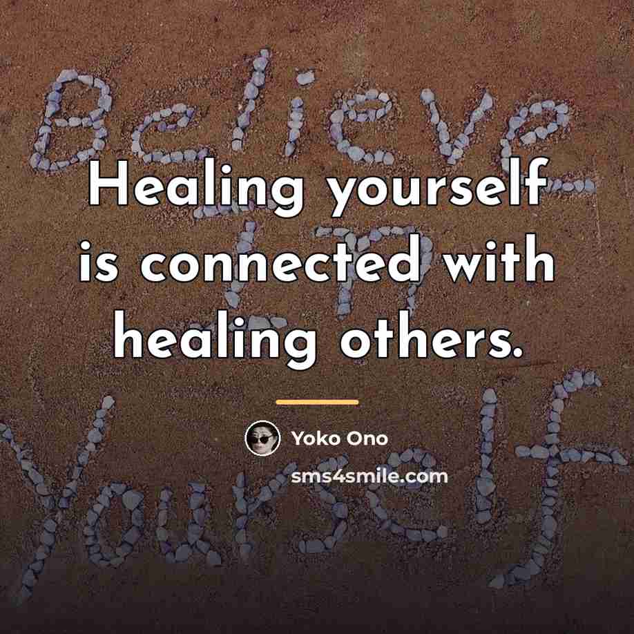 “Healing yourself is connected with healing others.…” quote by Yoko Ono