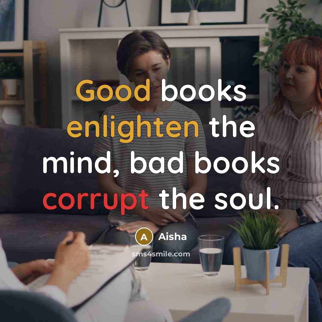 “Good books enlighten the mind, bad books corrupt the soul.…” quote by Aisha
