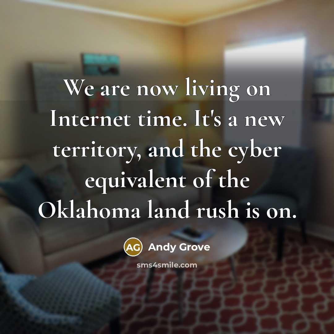 “We are now living on Internet time. It's a new…” quote by Andy Grove