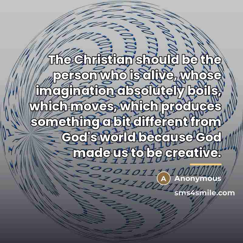 “The Christian should be the person who is alive, whose…” quote by Anonymous