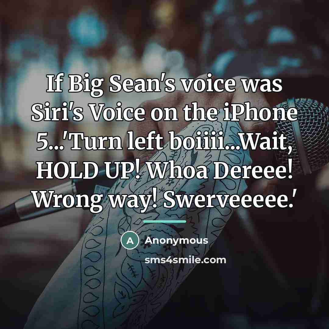 “If Big Sean's voice was Siri's Voice on the iPhone…” quote by Anonymous