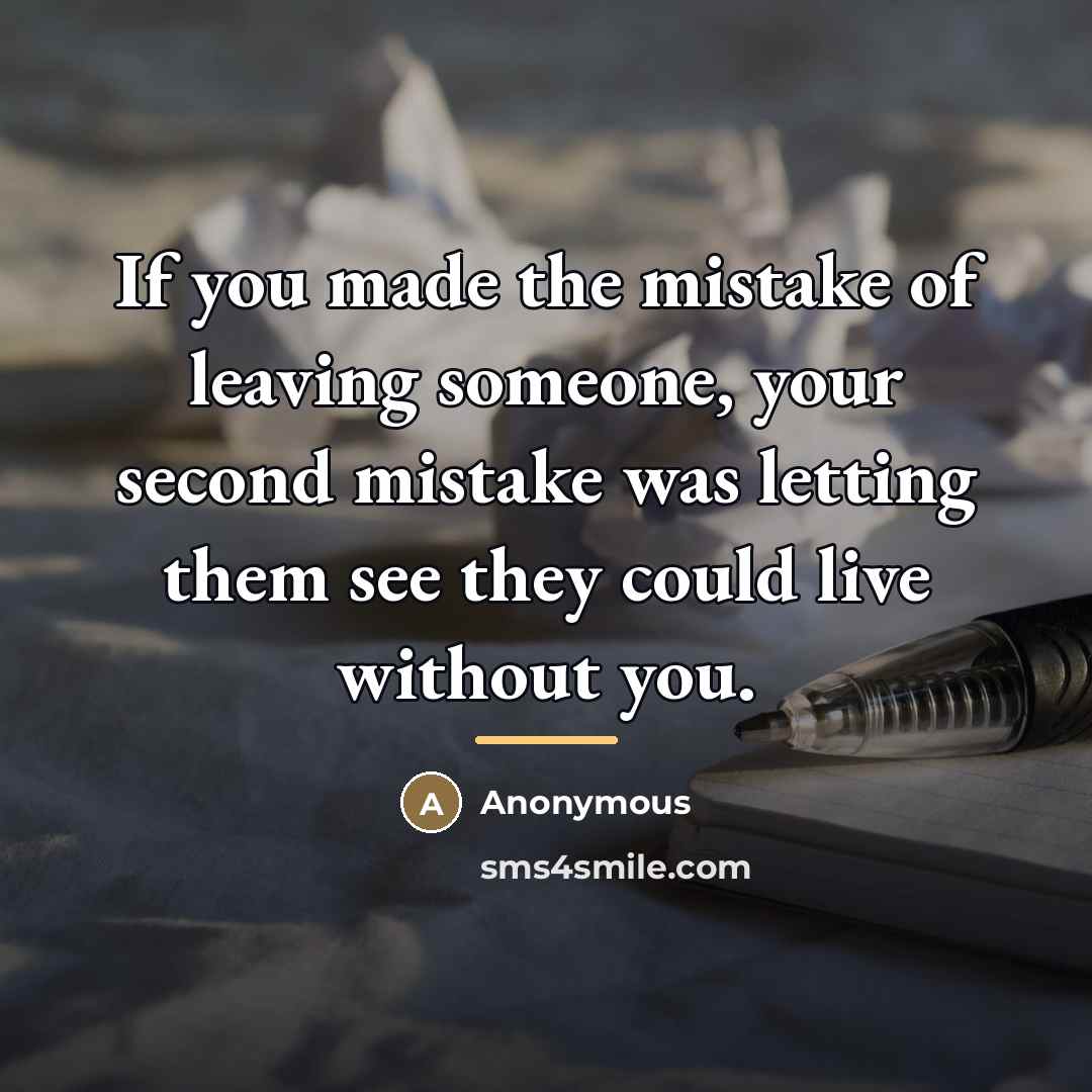 “If you made the mistake of leaving someone, your second…” quote by Anonymous