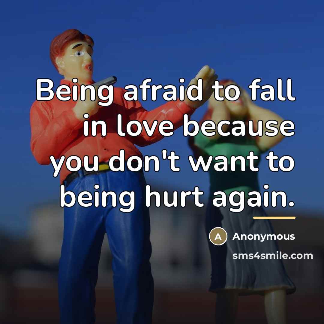 “Being afraid to fall in love because you don't want…” quote by Anonymous