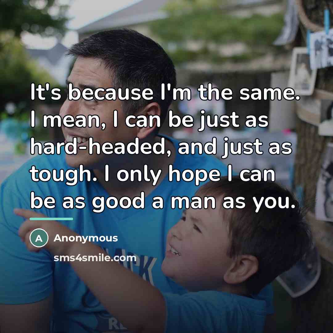 “It's because I'm the same. I mean, I can be…” quote by Anonymous