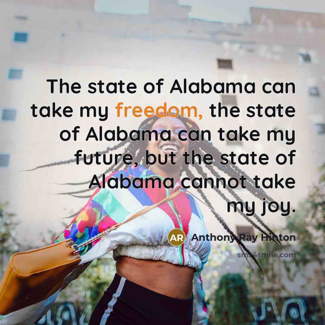 “The state of Alabama can take my freedom, the state…” quote by Anthony Ray Hinton