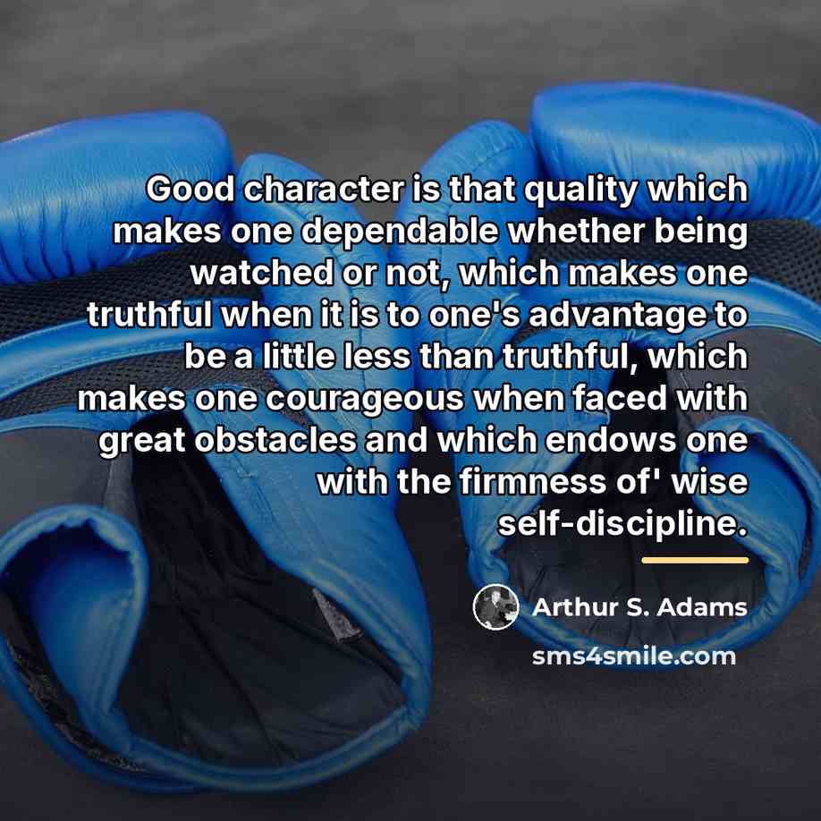 “Good character is that quality which makes one dependable whether…” quote by Arthur S. Adams