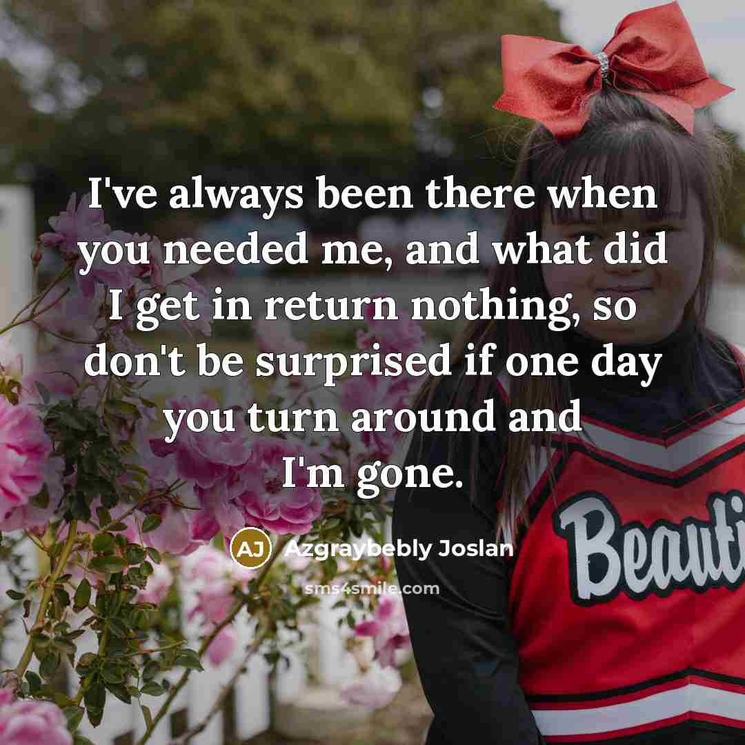 “I've always been there when you needed me, and what…” quote by Azgraybebly Joslan