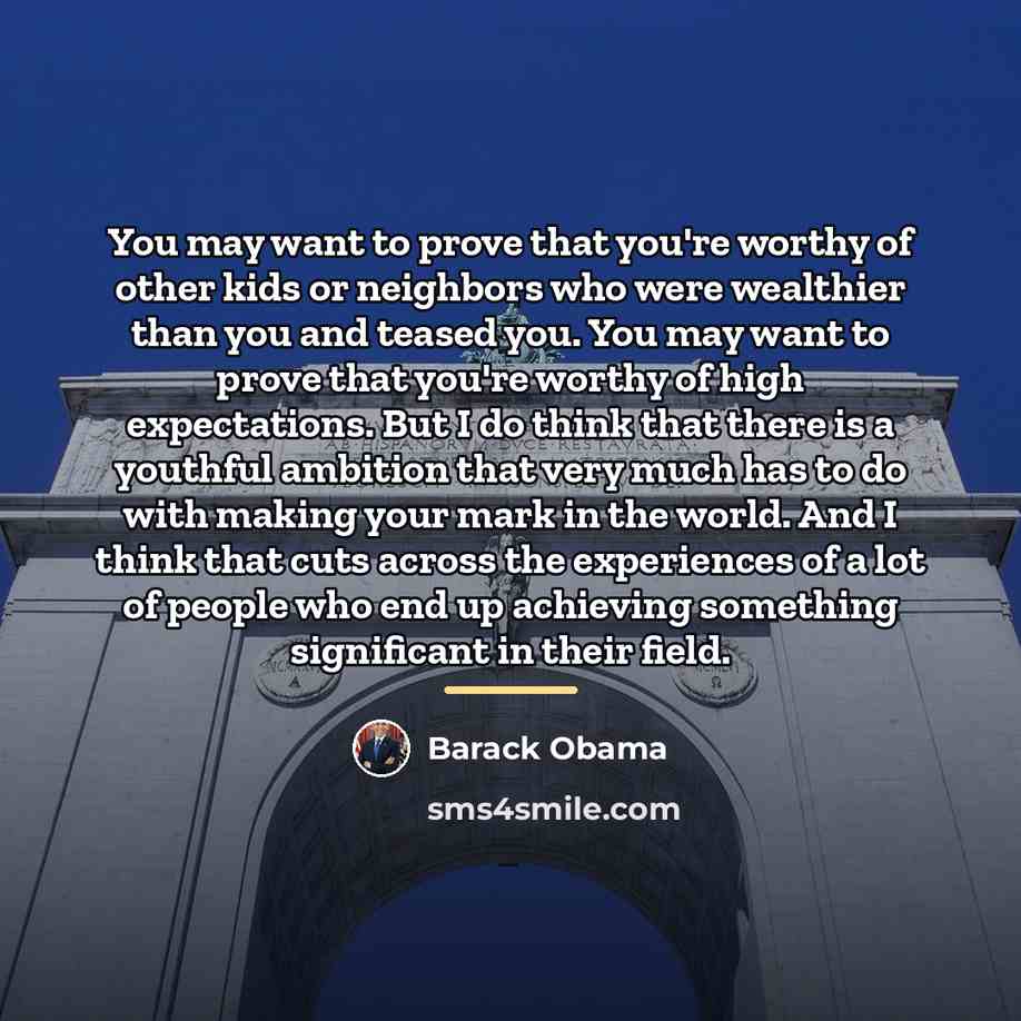 “You may want to prove that you're worthy of other…” quote by Barack Obama