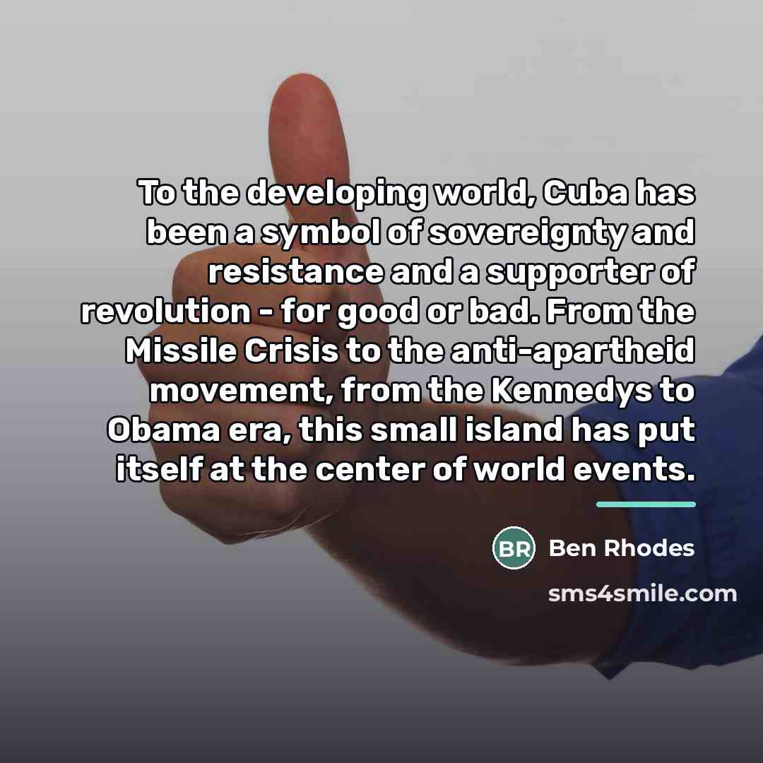 “To the developing world, Cuba has been a symbol of…” quote by Ben Rhodes