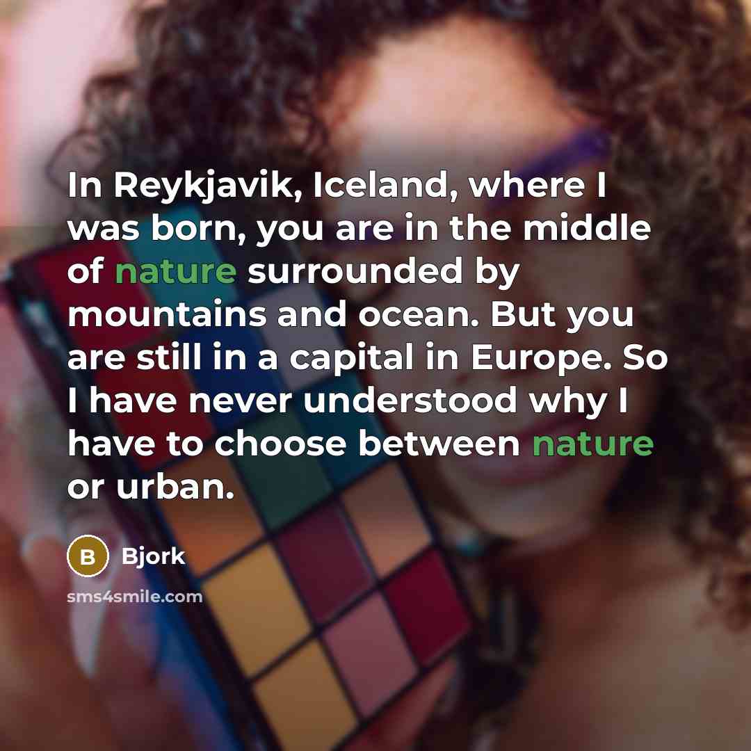“In Reykjavik, Iceland, where I was born, you are in…” quote by Bjork