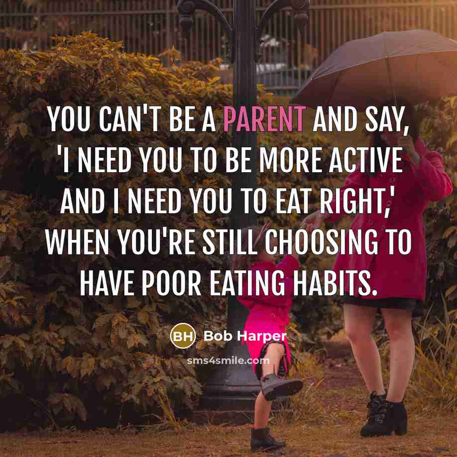 “You can't be a parent and say, 'I need you…” quote by Bob Harper
