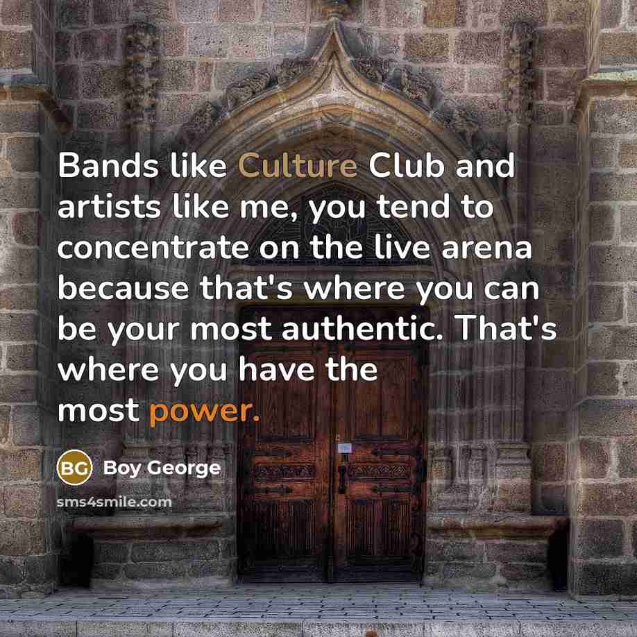 “Bands like Culture Club and artists like me, you tend…” quote by Boy George