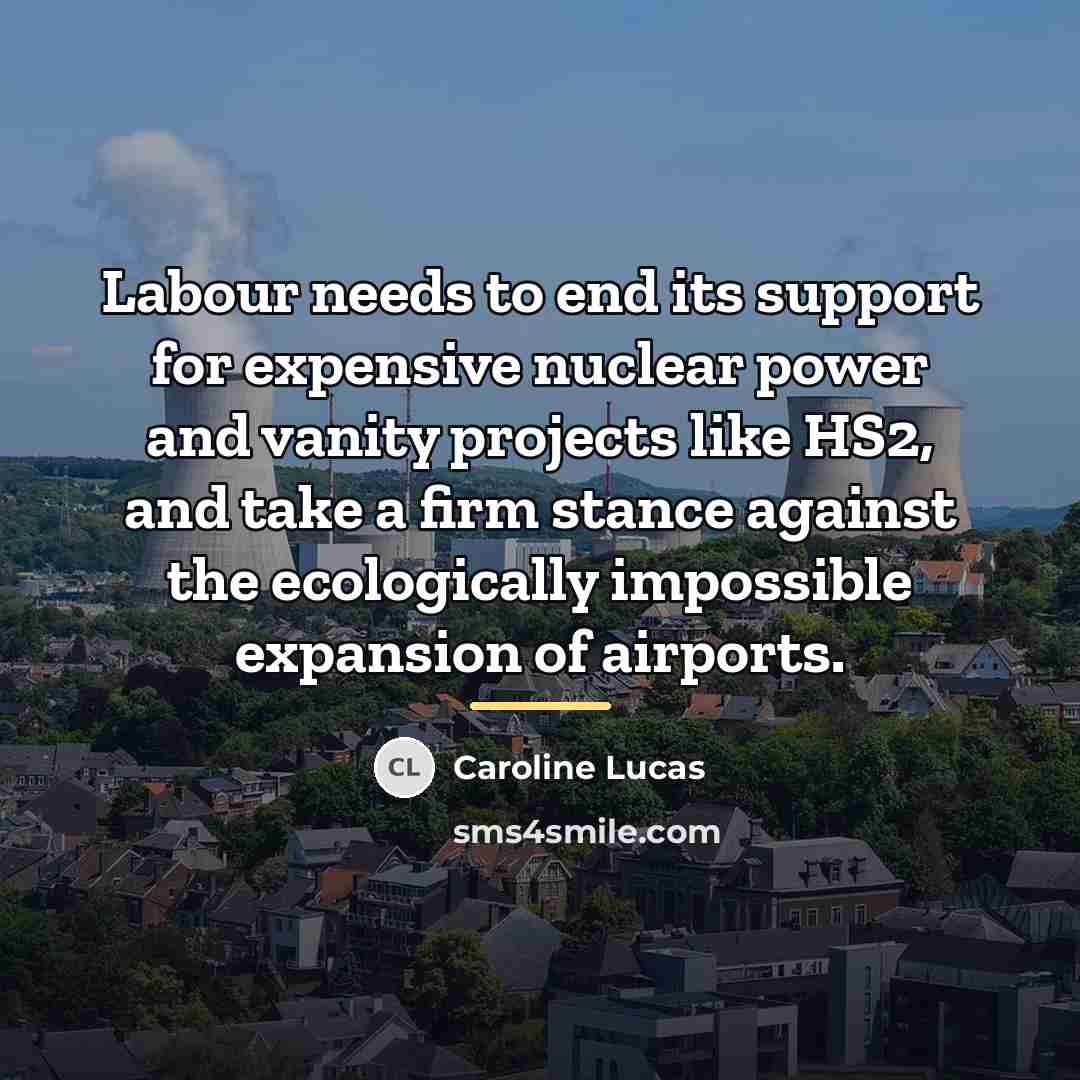 “Labour needs to end its support for expensive nuclear power…” quote by Caroline Lucas