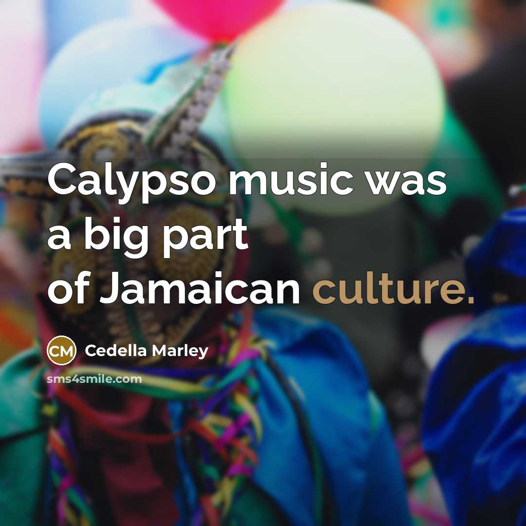 “Calypso music was a big part of Jamaican culture.…” quote by Cedella Marley