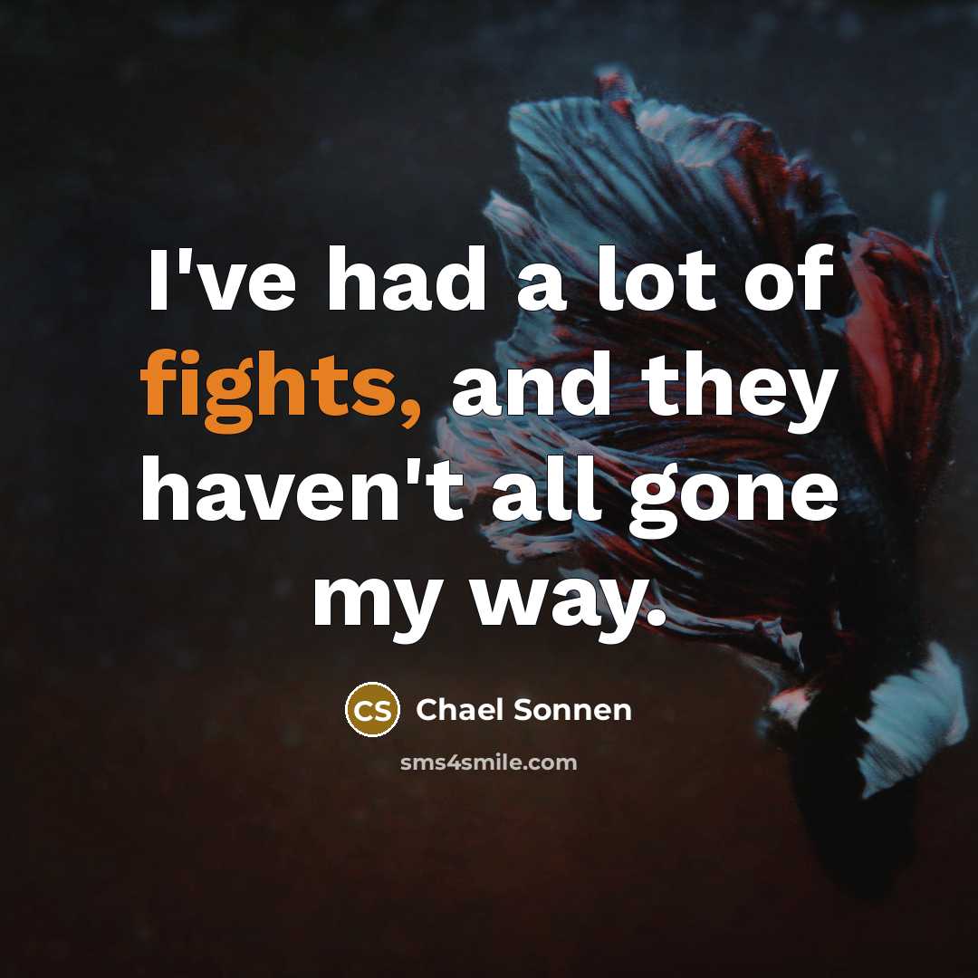 “I've had a lot of fights, and they haven't all…” quote by Chael Sonnen