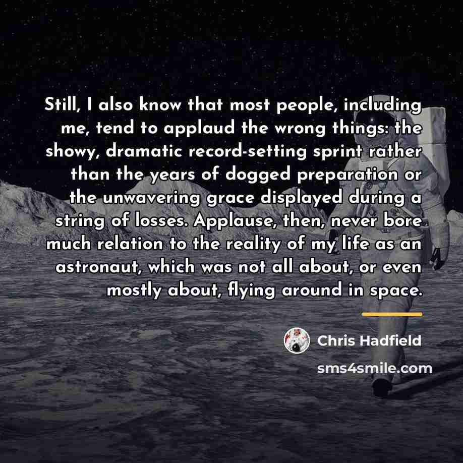“Still, I also know that most people, including me, tend…” quote by Chris Hadfield