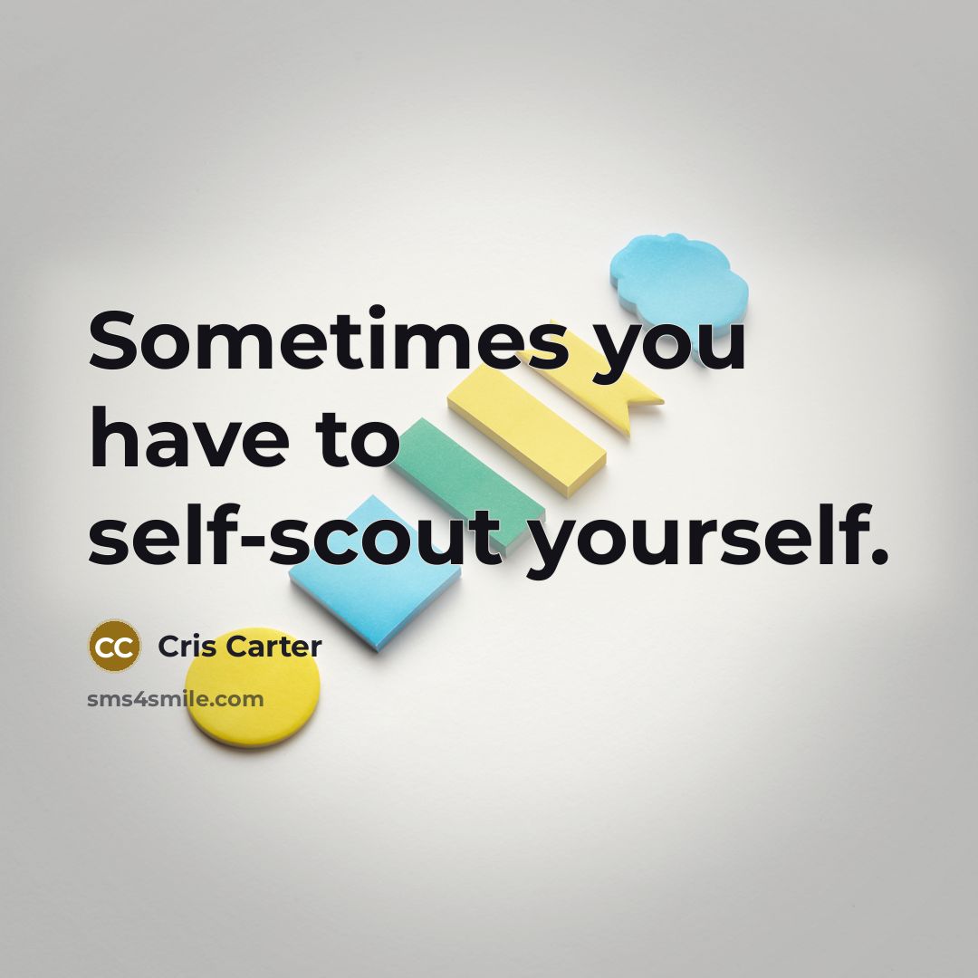“Sometimes you have to self-scout yourself.…” quote by Cris Carter