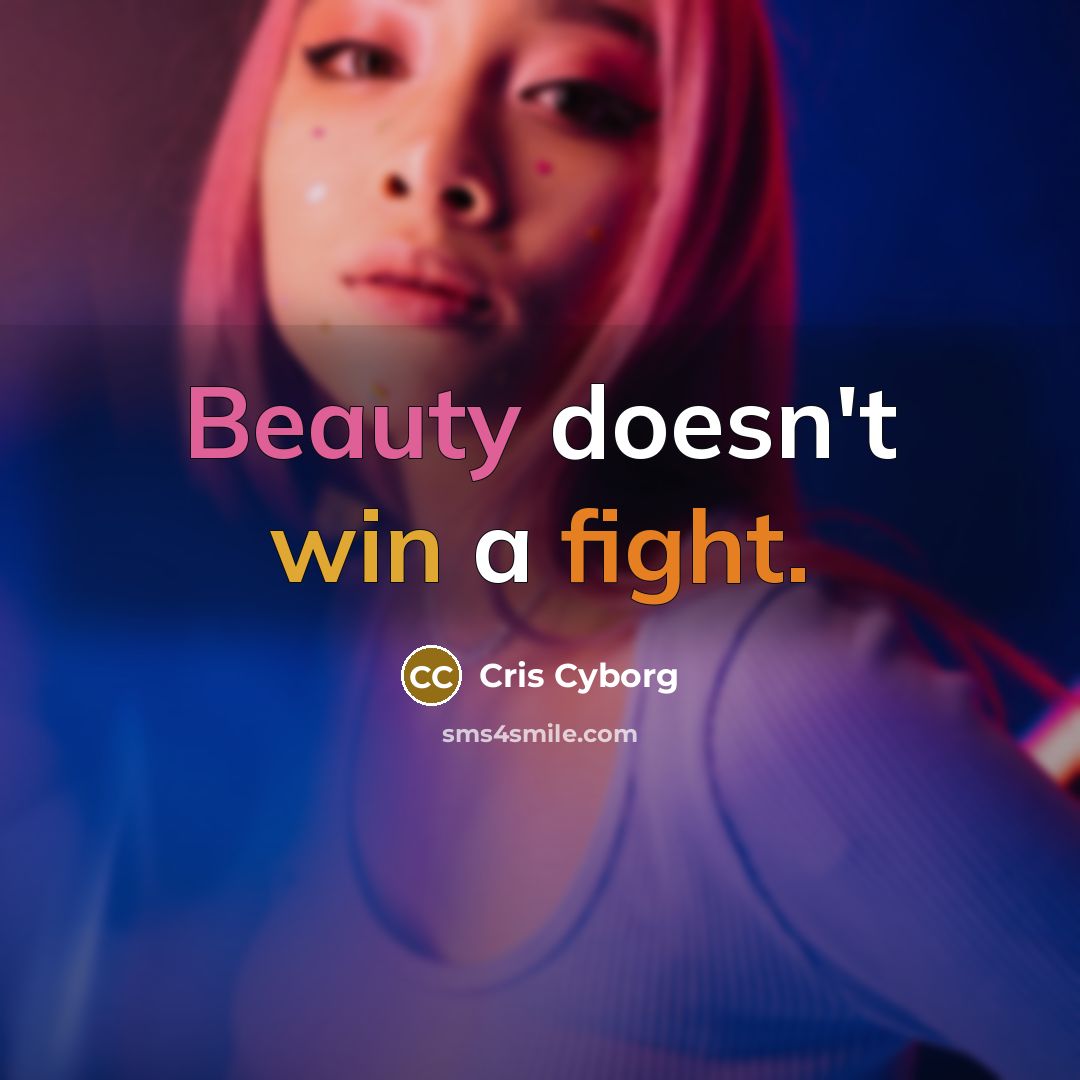 “Beauty doesn't win a fight.…” quote by Cris Cyborg