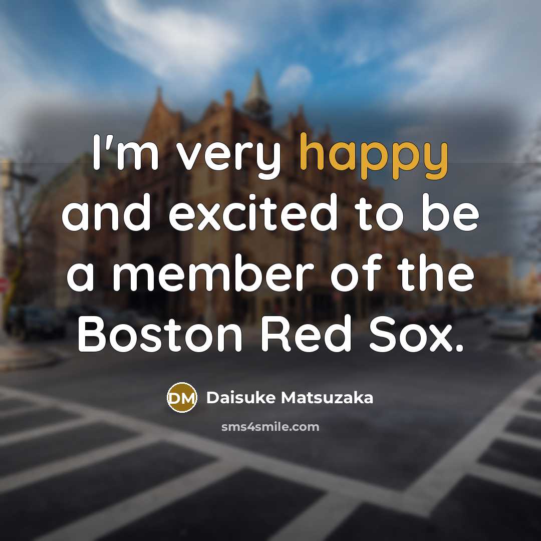“I'm very happy and excited to be a member of…” quote by Daisuke Matsuzaka