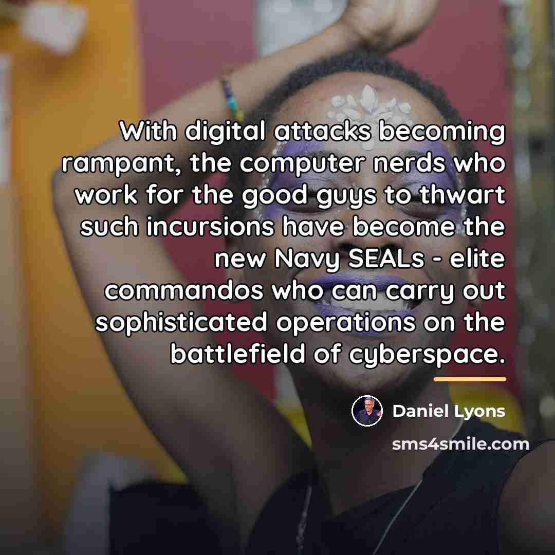 “With digital attacks becoming rampant, the computer nerds who work…” quote by Daniel Lyons