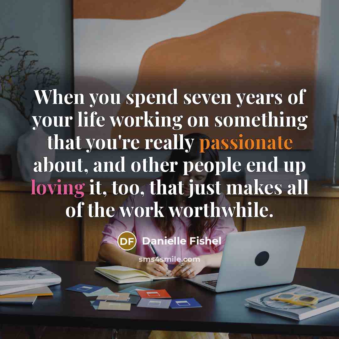 “When you spend seven years of your life working on…” quote by Danielle Fishel