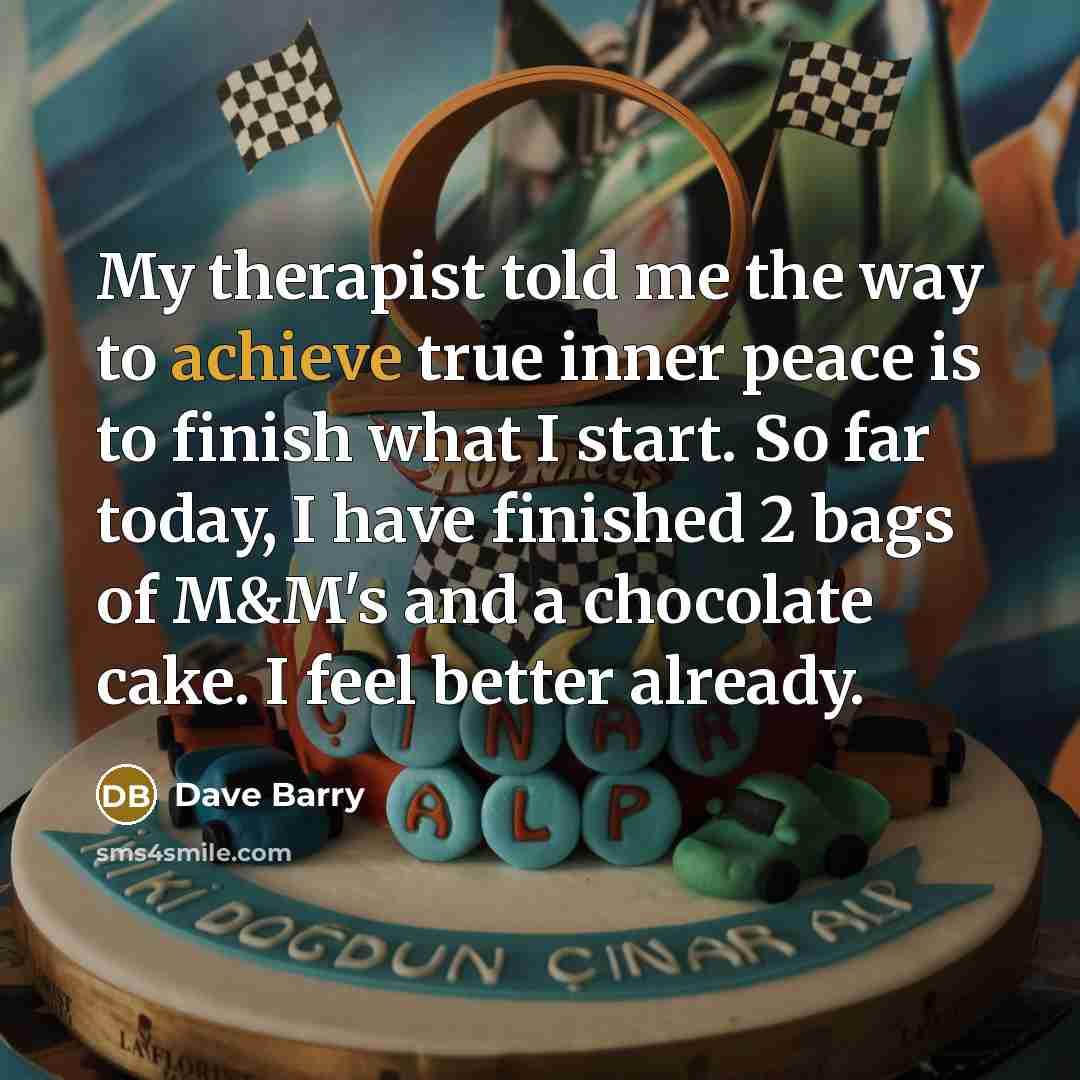 “My therapist told me the way to achieve true inner…” quote by Dave Barry