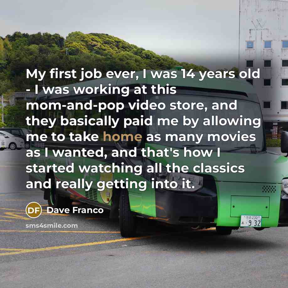 “My first job ever, I was 14 years old -…” quote by Dave Franco