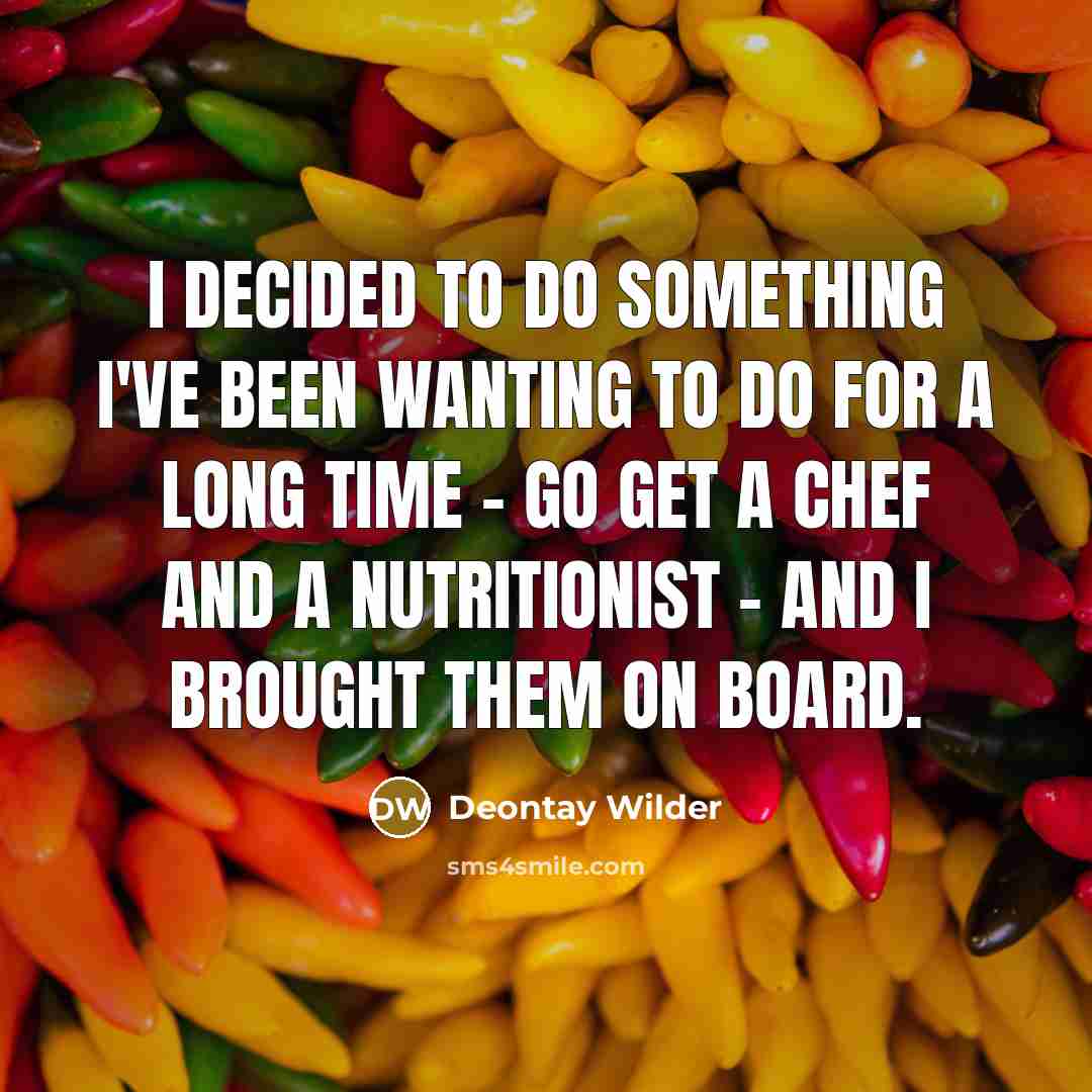 “I decided to do something I've been wanting to do…” quote by Deontay Wilder