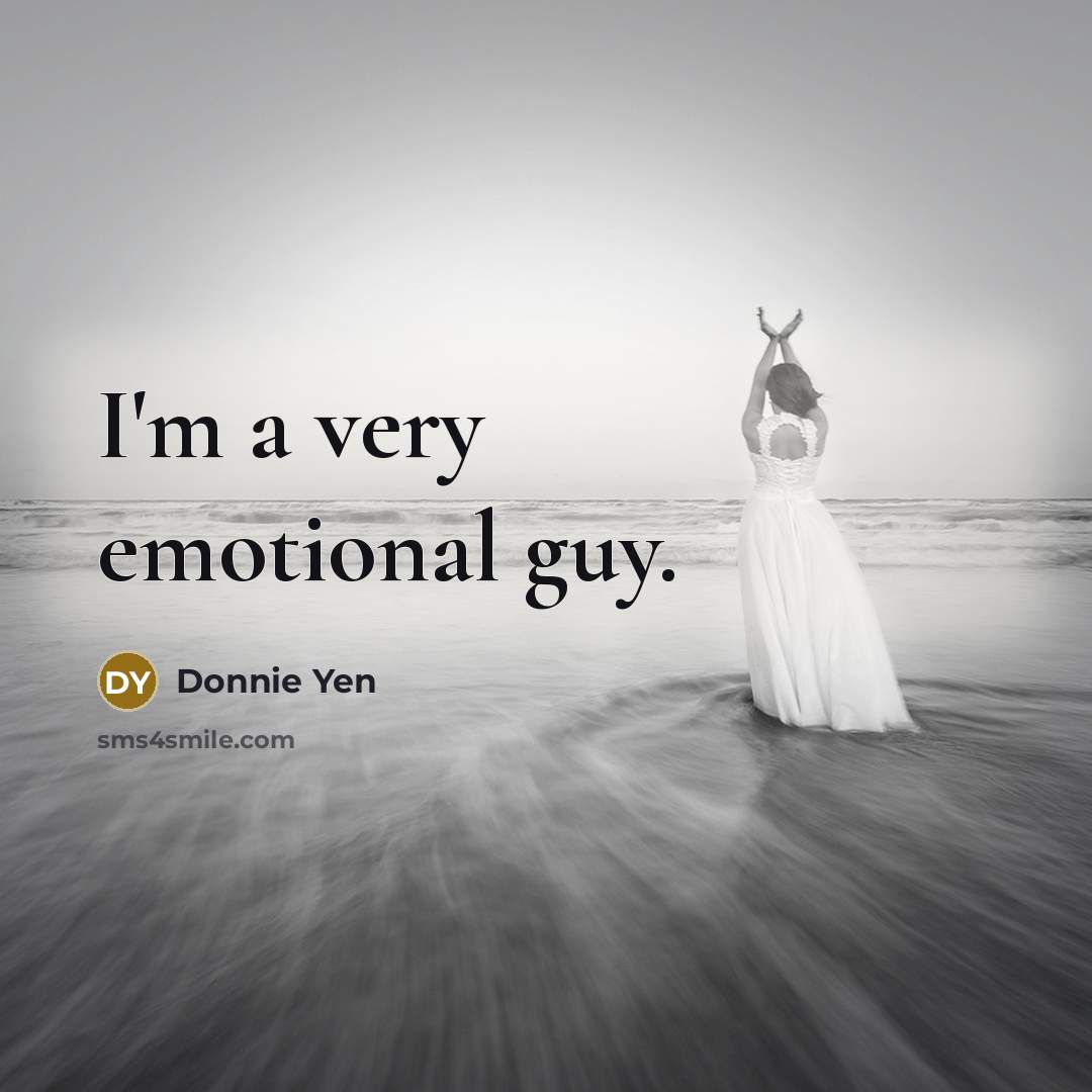 “I'm a very emotional guy.…” quote by Donnie Yen