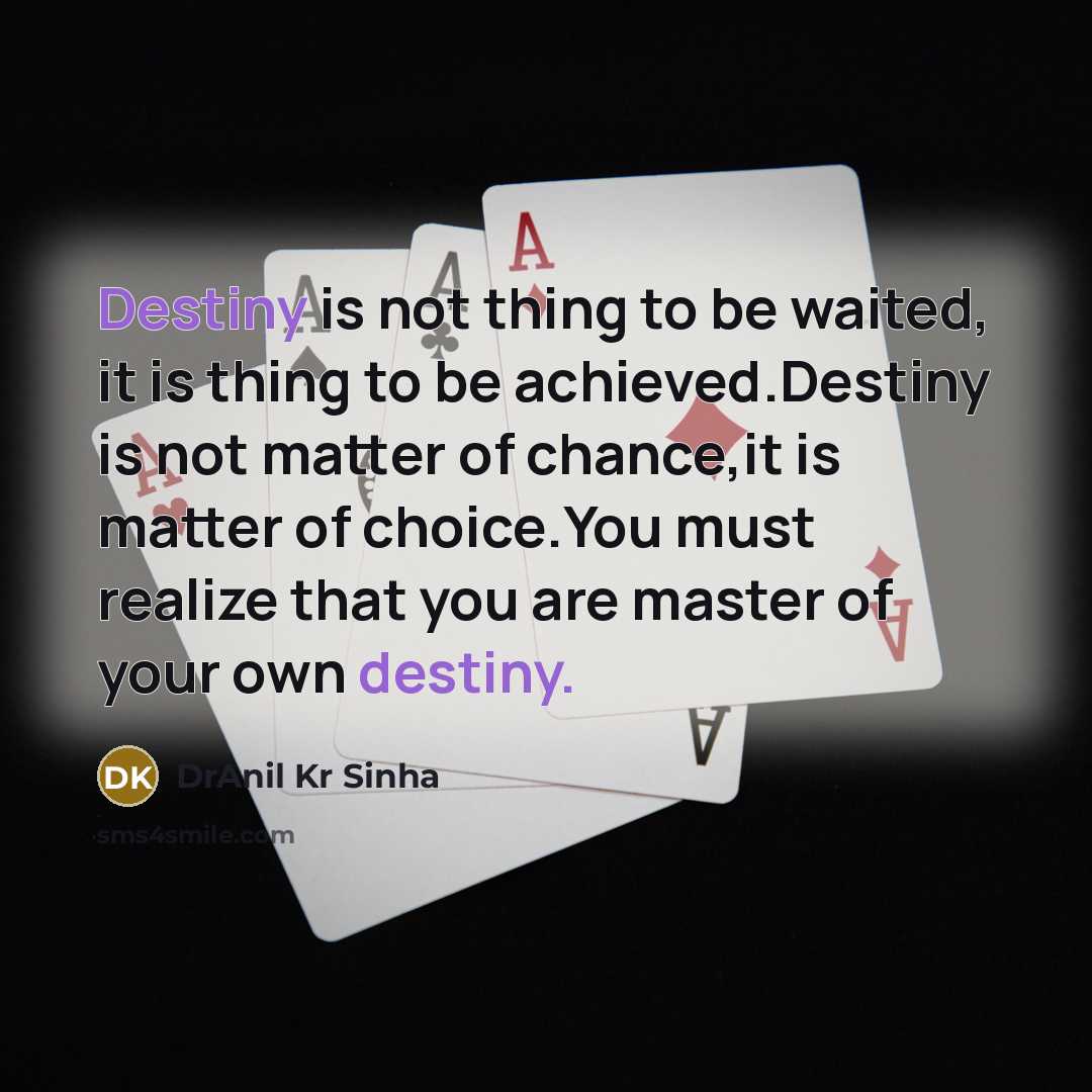 “Destiny is not thing to be waited, it is thing…” quote by DrAnil Kr Sinha
