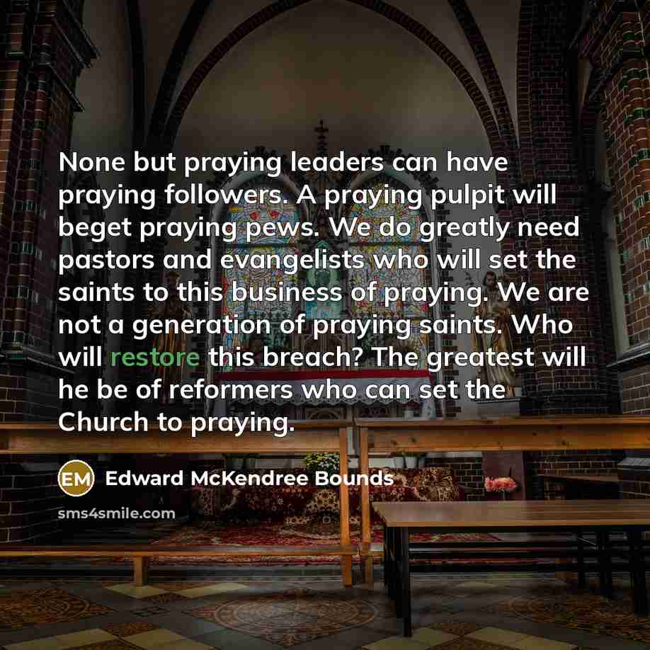 “None but praying leaders can have praying followers. A praying…” quote by Edward McKendree Bounds