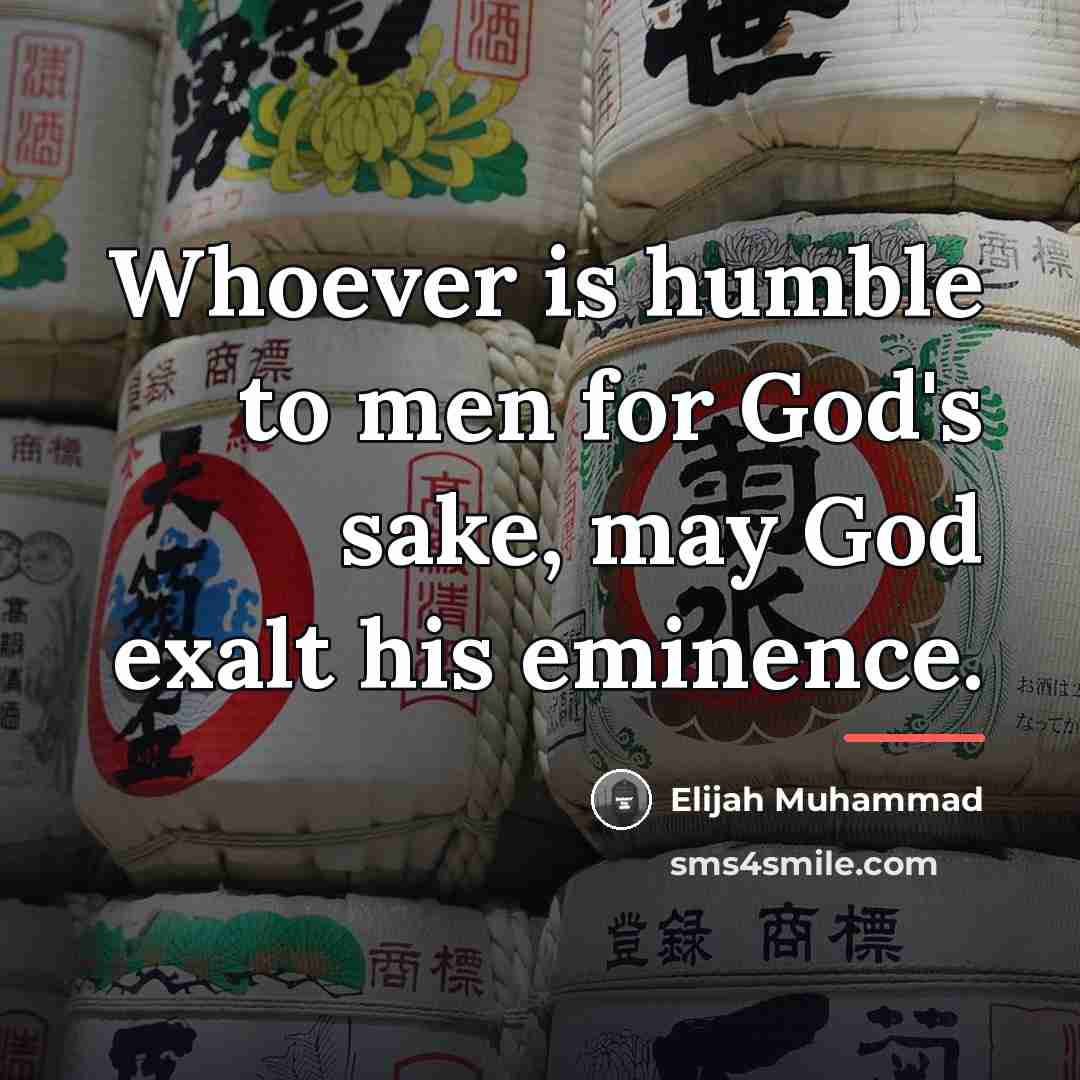 “Whoever is humble to men for God's sake, may God…” quote by Elijah Muhammad