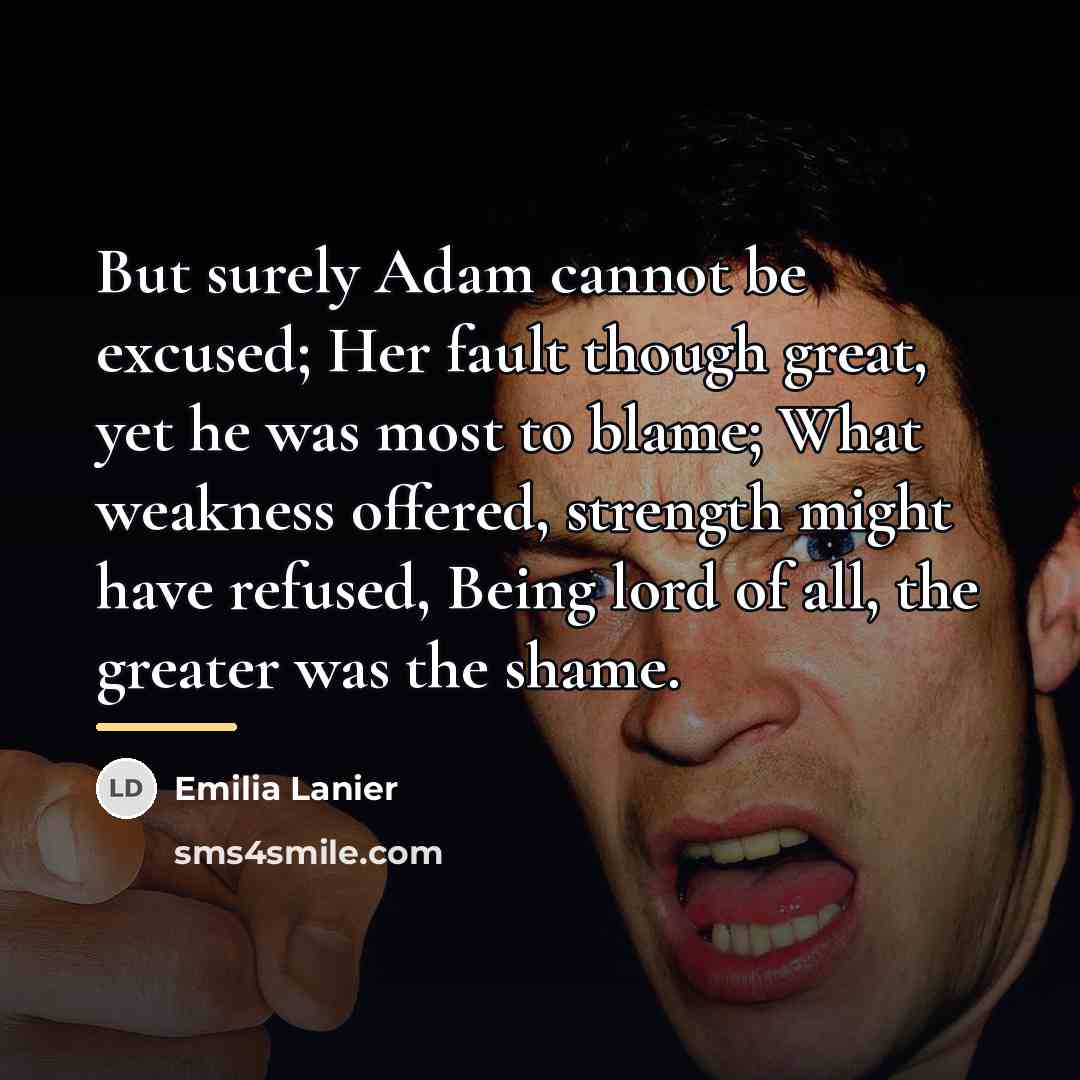 “But surely Adam cannot be excused; Her fault though great,…” quote by Emilia Lanier