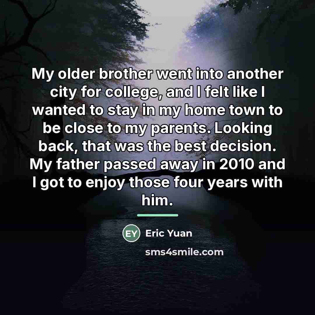“My older brother went into another city for college, and…” quote by Eric Yuan