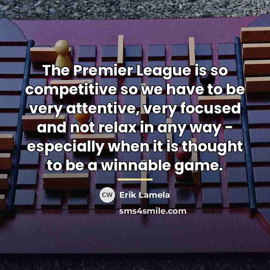 “The Premier League is so competitive so we have to…” quote by Erik Lamela