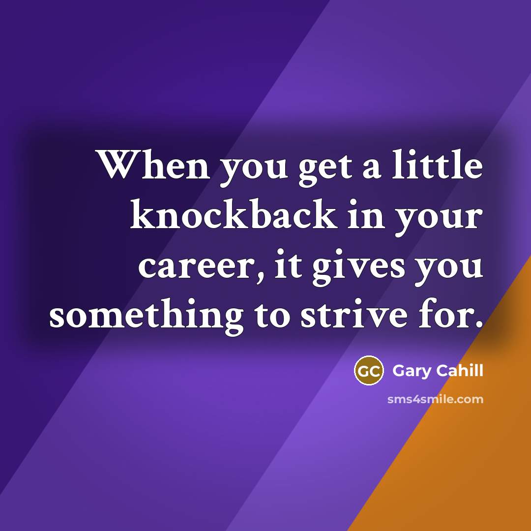 “When you get a little knockback in your career, it…” quote by Gary Cahill