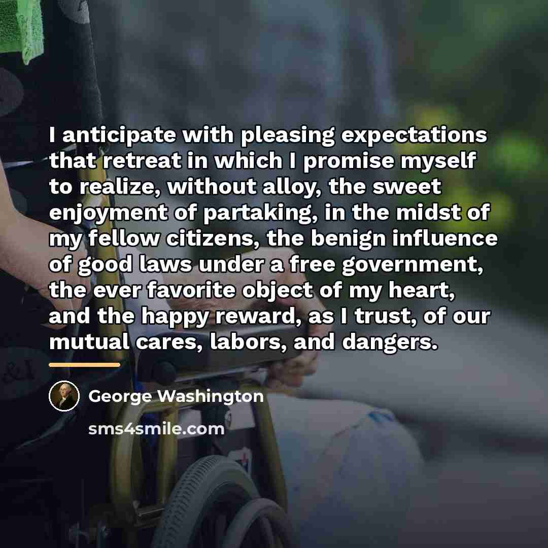 “I anticipate with pleasing expectations that retreat in which I…” quote by George Washington
