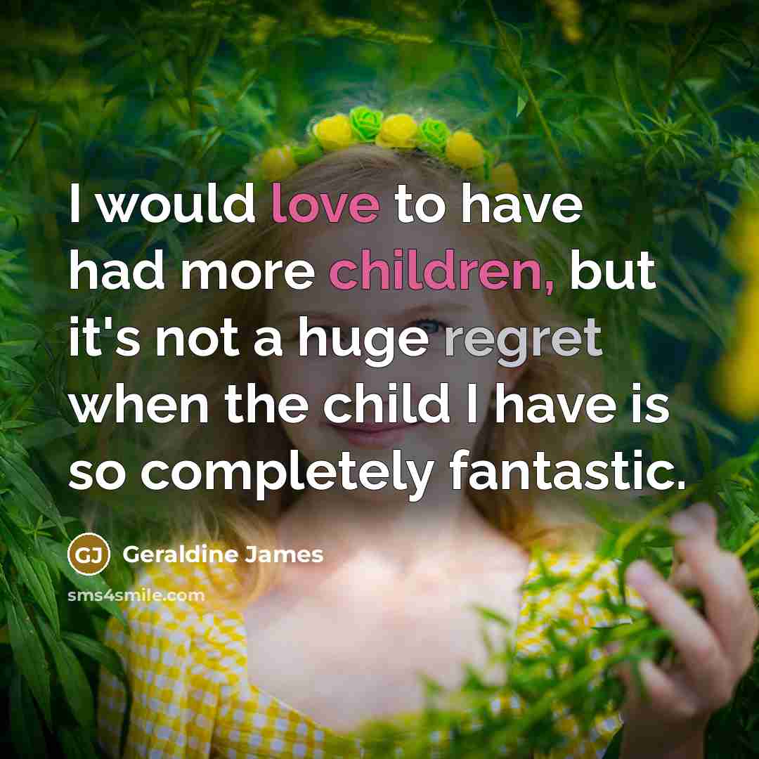 “I would love to have had more children, but it's…” quote by Geraldine James