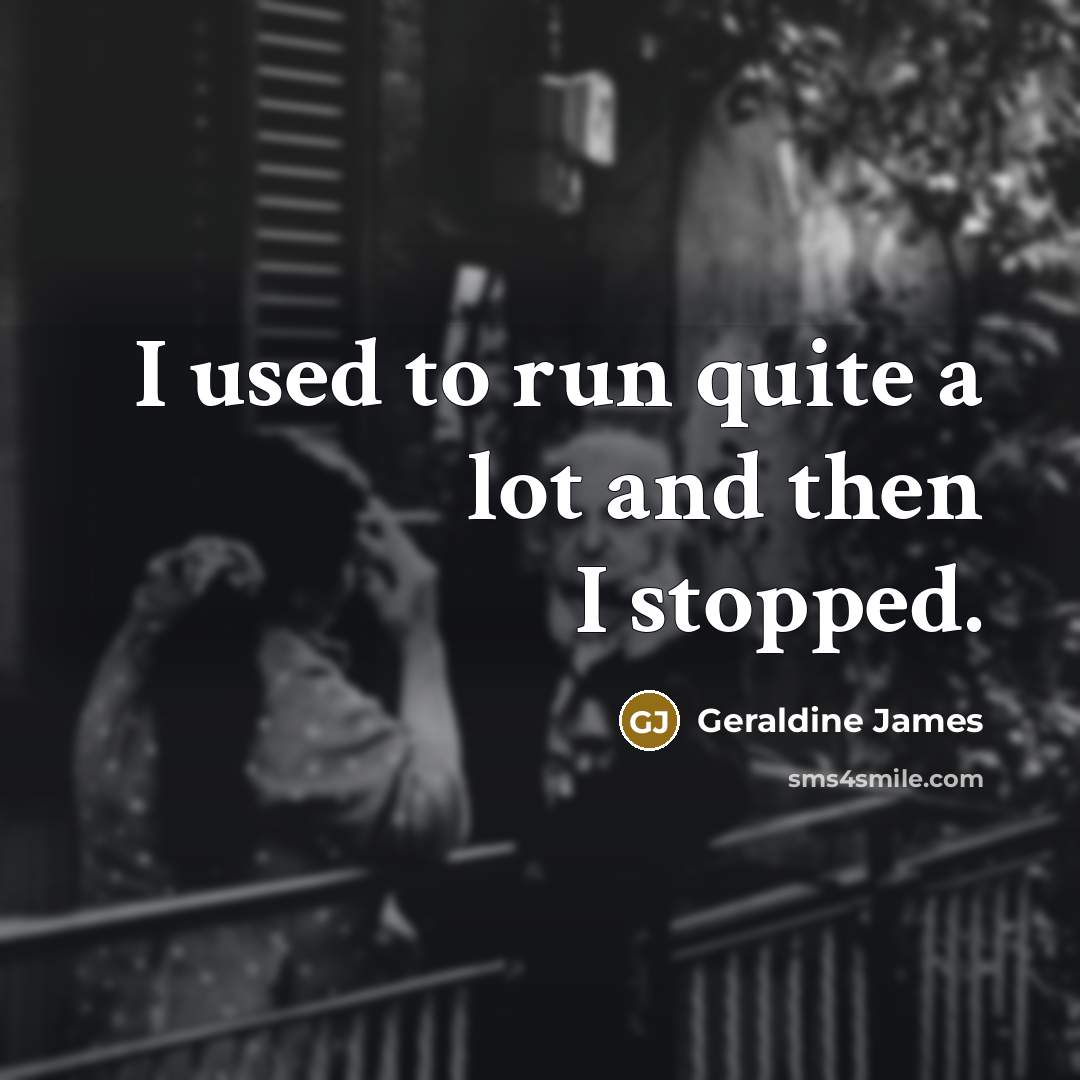 “I used to run quite a lot and then I…” quote by Geraldine James