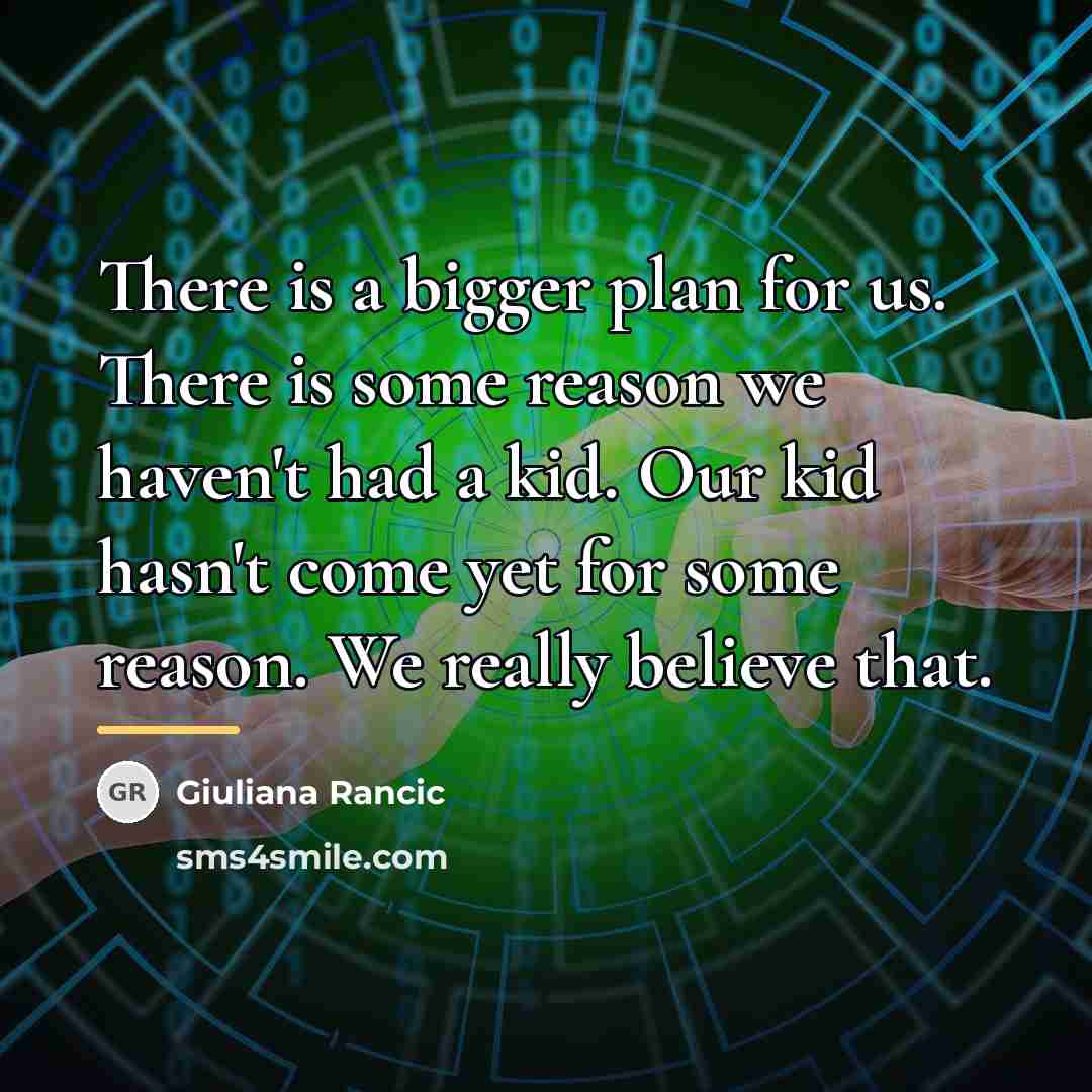 “There is a bigger plan for us. There is some…” quote by Giuliana Rancic