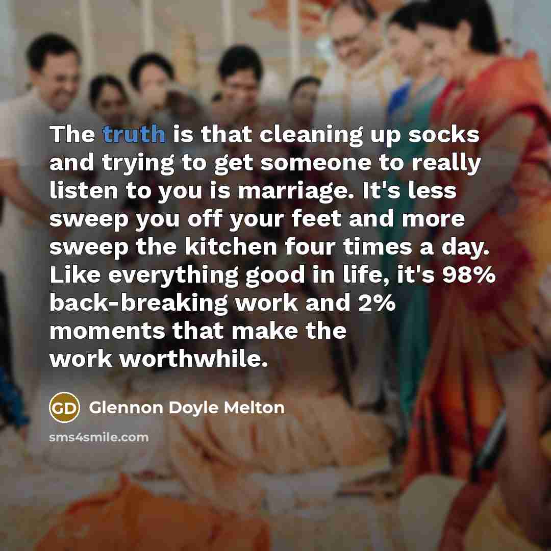 “The truth is that cleaning up socks and trying to…” quote by Glennon Doyle Melton