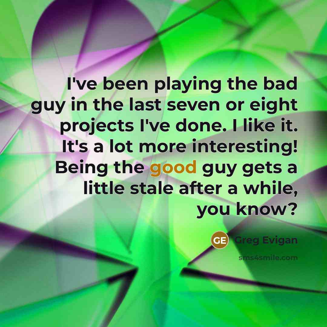 “I've been playing the bad guy in the last seven…” quote by Greg Evigan