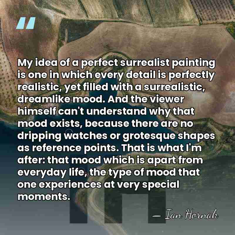 My idea of a perfect surrealist painting is one in which every&hellip; - Ian Hornak