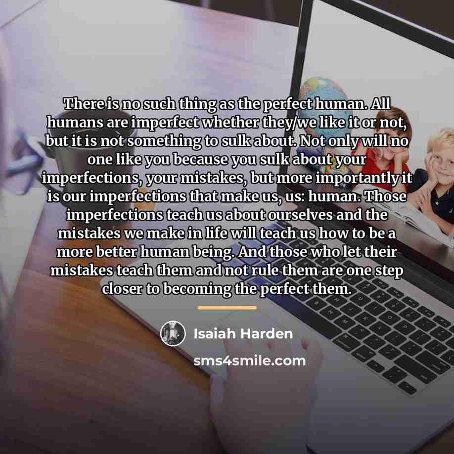 “There is no such thing as the perfect human. All…” quote by Isaiah Harden