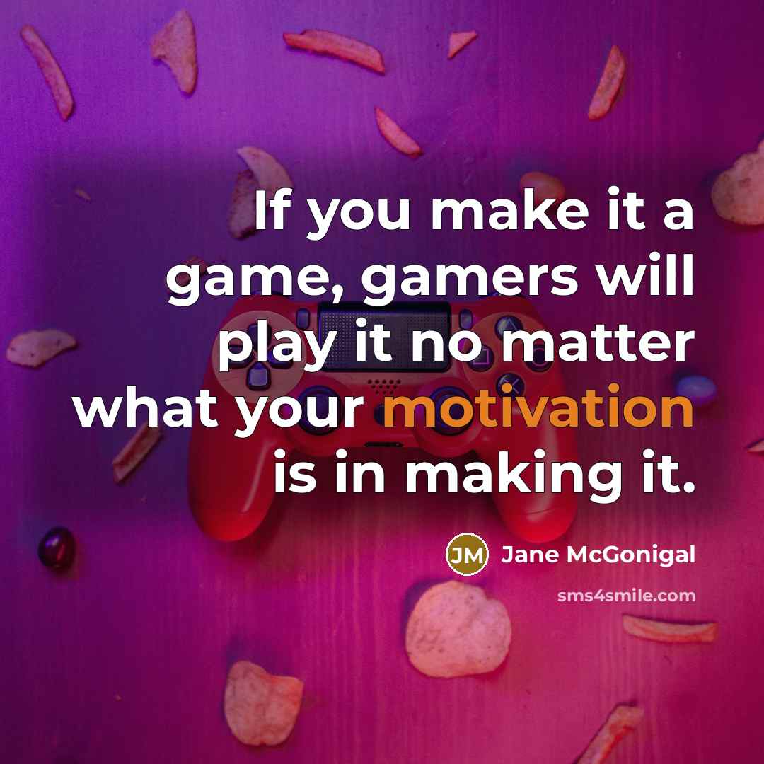 “If you make it a game, gamers will play it…” quote by Jane McGonigal