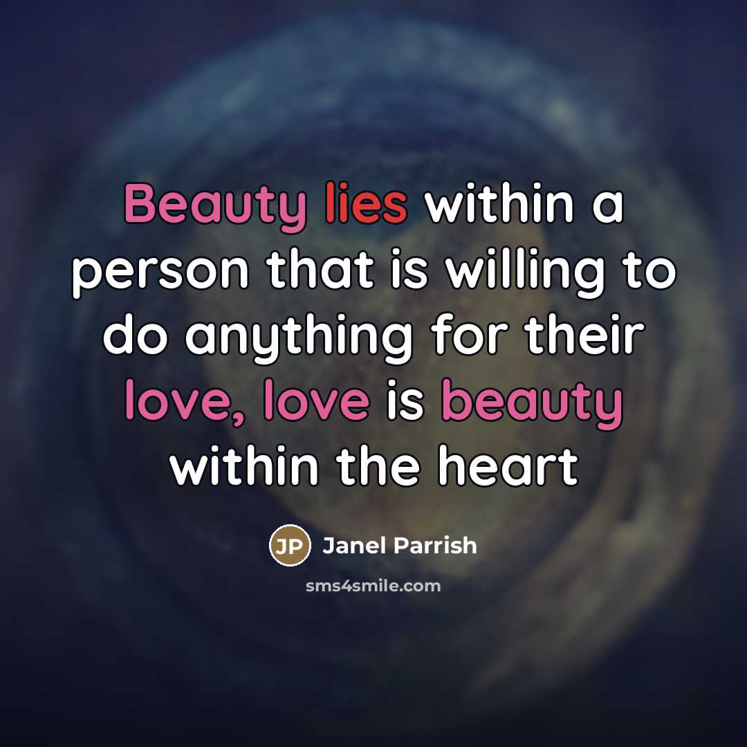 “Beauty lies within a person that is willing to do…” quote by Janel Parrish